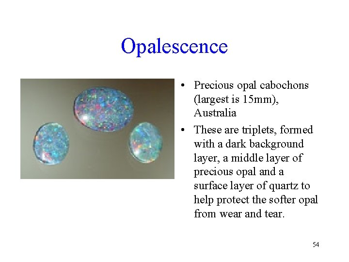 Opalescence • Precious opal cabochons (largest is 15 mm), Australia • These are triplets,