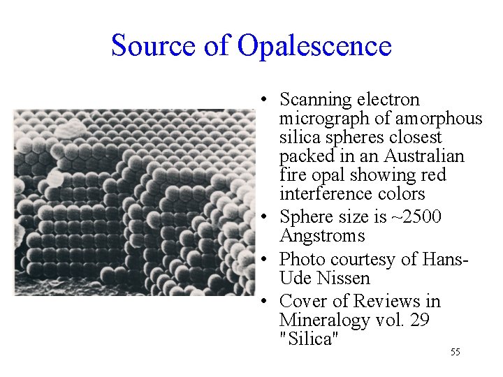 Source of Opalescence • Scanning electron micrograph of amorphous silica spheres closest packed in