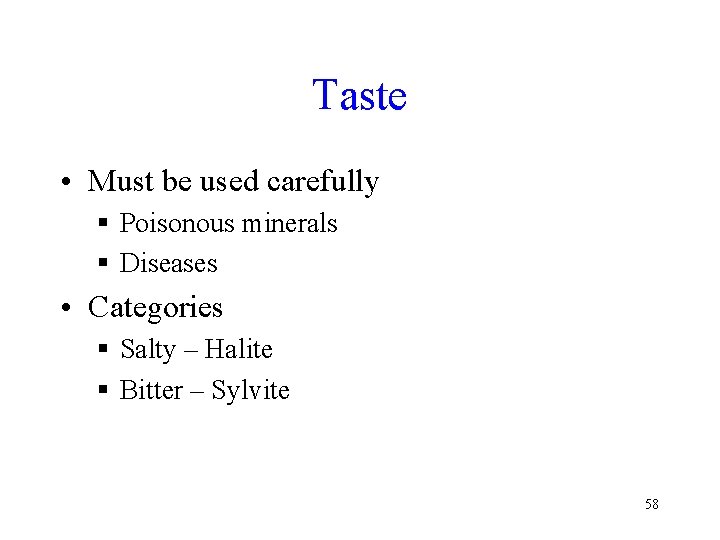 Taste • Must be used carefully § Poisonous minerals § Diseases • Categories §