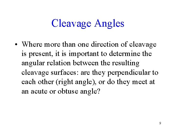 Cleavage Angles • Where more than one direction of cleavage is present, it is