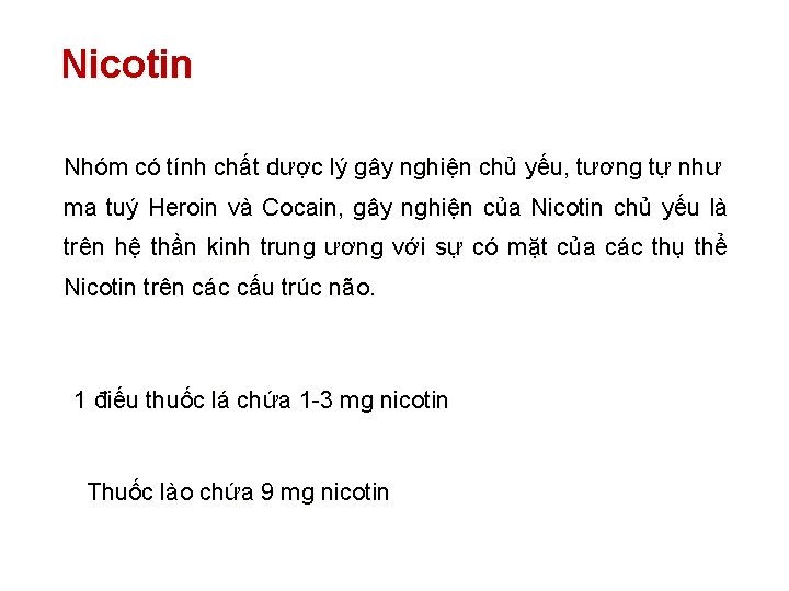 Nicotin Nhóm có tính chất dược lý gây nghiện chủ yếu, tương tự như