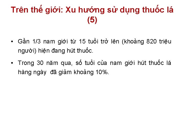 Trên thế giới: Xu hướng sử dụng thuốc lá (5) • Gần 1/3 nam