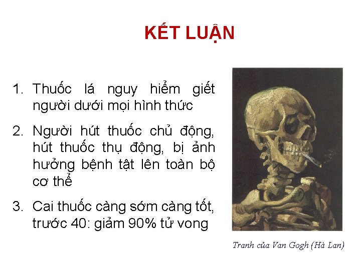 KẾT LUẬN 1. Thuốc lá nguy hiểm giết người dưới mọi hình thức 2.