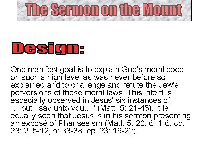 One manifest goal is to explain God's moral code on such a high level