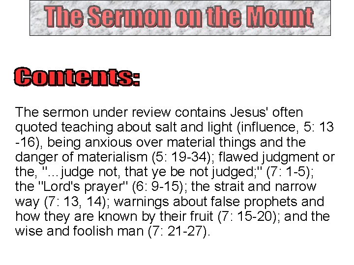 The sermon under review contains Jesus' often quoted teaching about salt and light (influence,