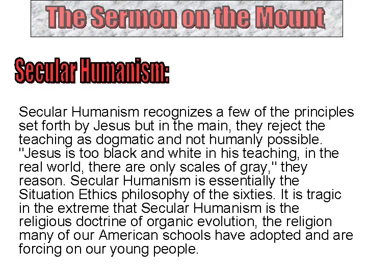 Secular Humanism recognizes a few of the principles set forth by Jesus but in