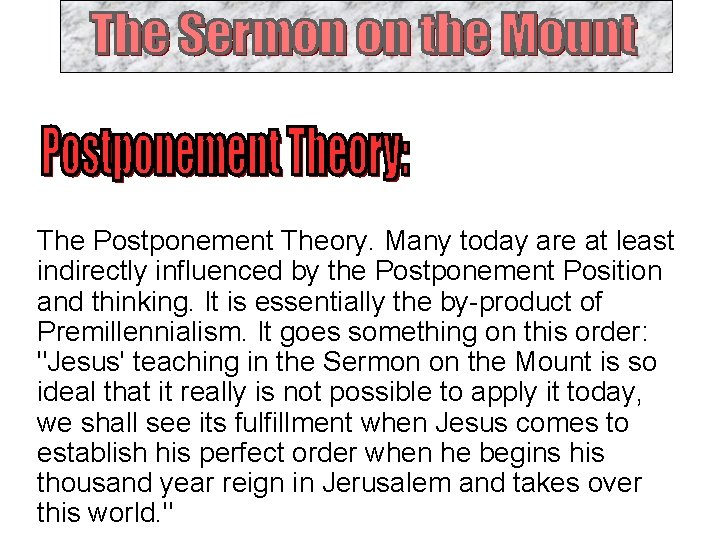 The Postponement Theory. Many today are at least indirectly influenced by the Postponement Position