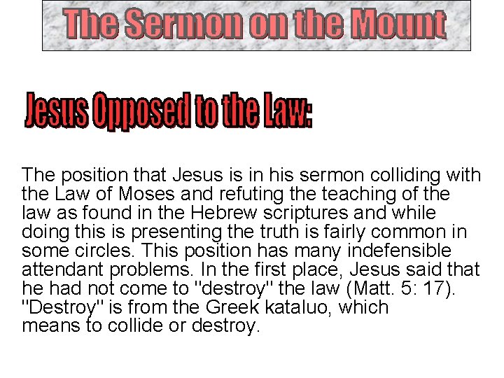 The position that Jesus is in his sermon colliding with the Law of Moses