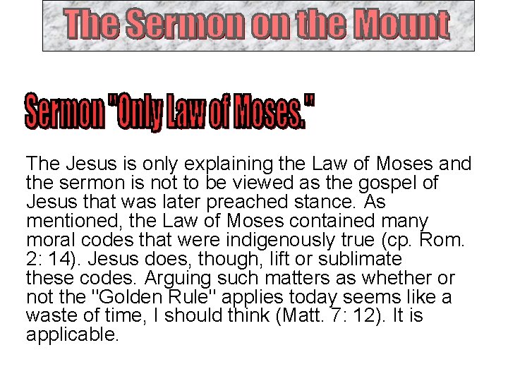 The Jesus is only explaining the Law of Moses and the sermon is not