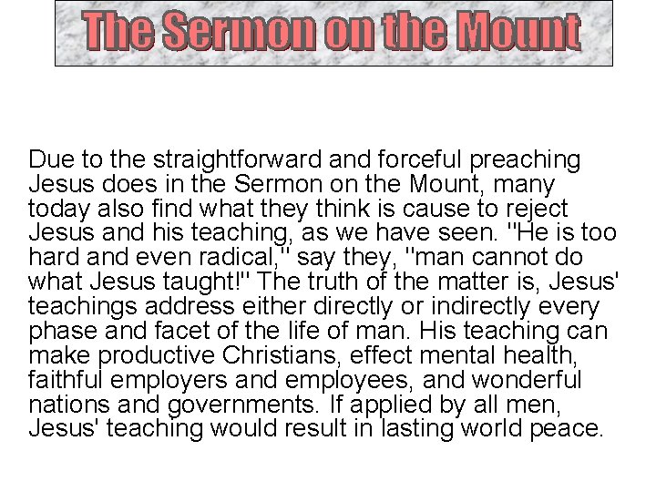 Due to the straightforward and forceful preaching Jesus does in the Sermon on the