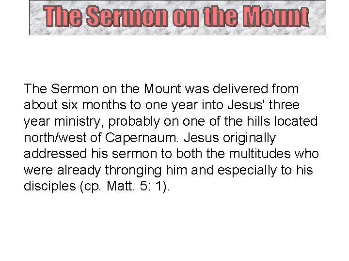 The Sermon on the Mount was delivered from about six months to one year