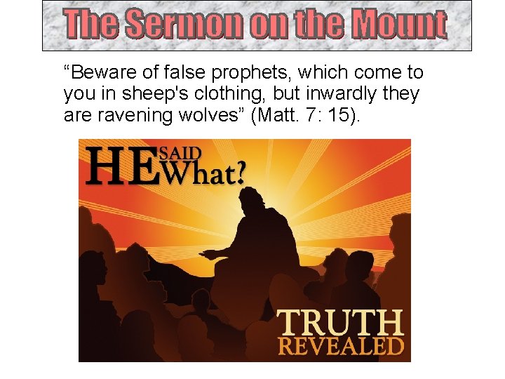 “Beware of false prophets, which come to you in sheep's clothing, but inwardly they