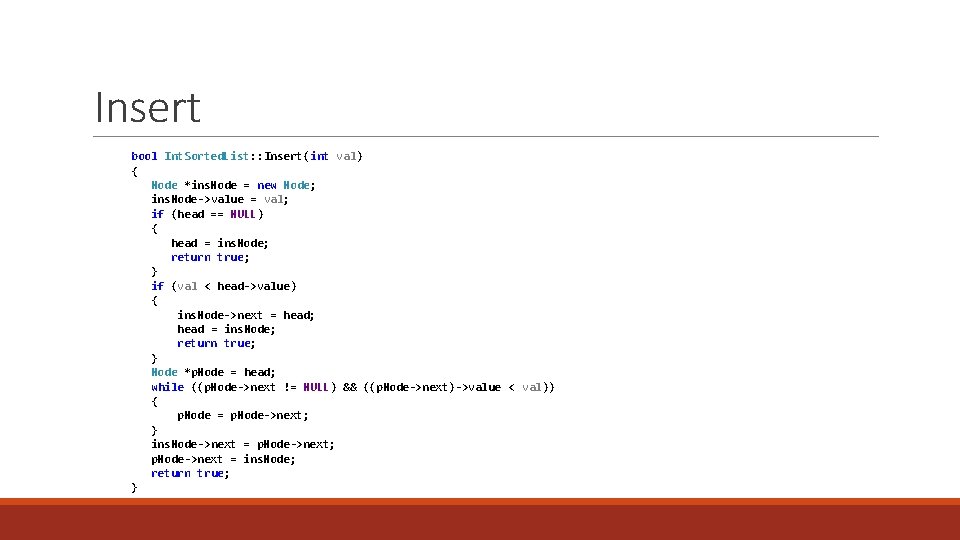 Insert bool Int. Sorted. List: : Insert(int val) { Node *ins. Node = new