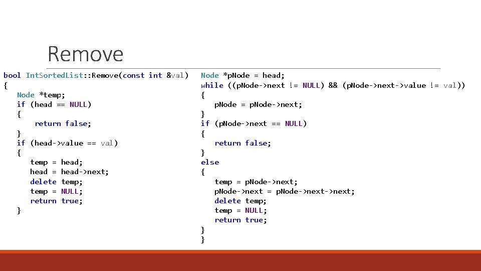 Remove bool Int. Sorted. List: : Remove(const int &val) { Node *temp; if (head