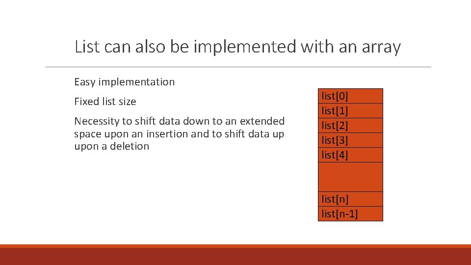 List can also be implemented with an array Easy implementation Fixed list size Necessity