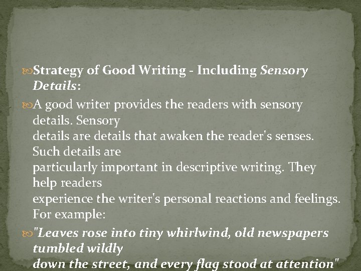 Strategy of Good Writing - Including Sensory Details: A good writer provides the