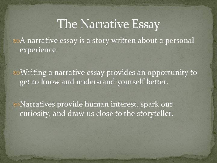 The Narrative Essay A narrative essay is a story written about a personal experience.