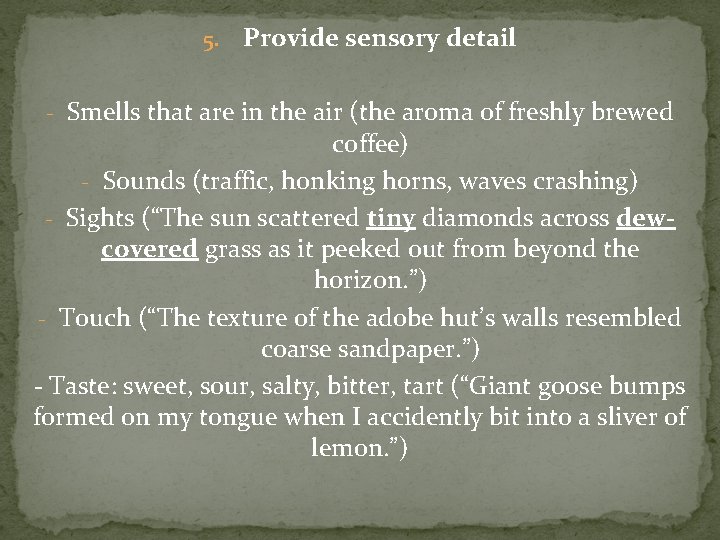 5. Provide sensory detail - Smells that are in the air (the aroma of