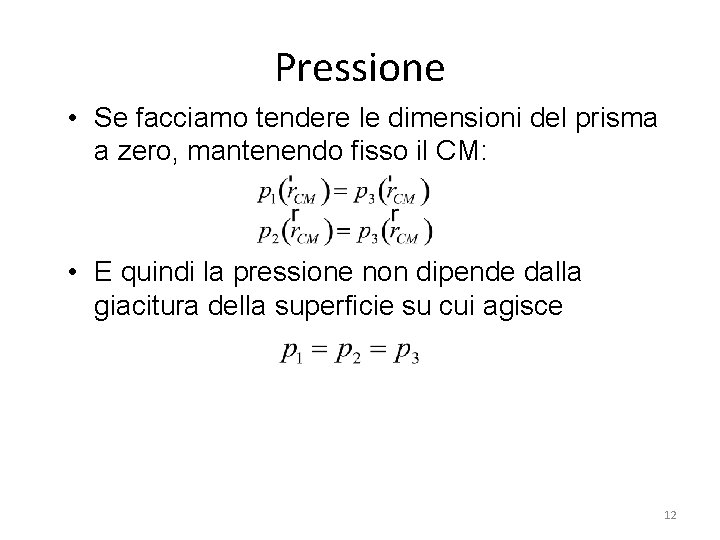 Pressione • Se facciamo tendere le dimensioni del prisma a zero, mantenendo fisso il