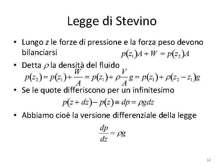 Legge di Stevino • Lungo z le forze di pressione e la forza peso
