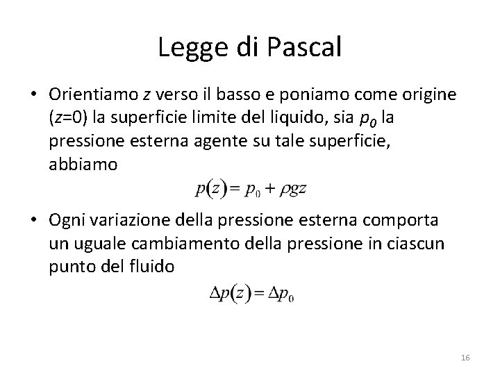 Legge di Pascal • Orientiamo z verso il basso e poniamo come origine (z=0)