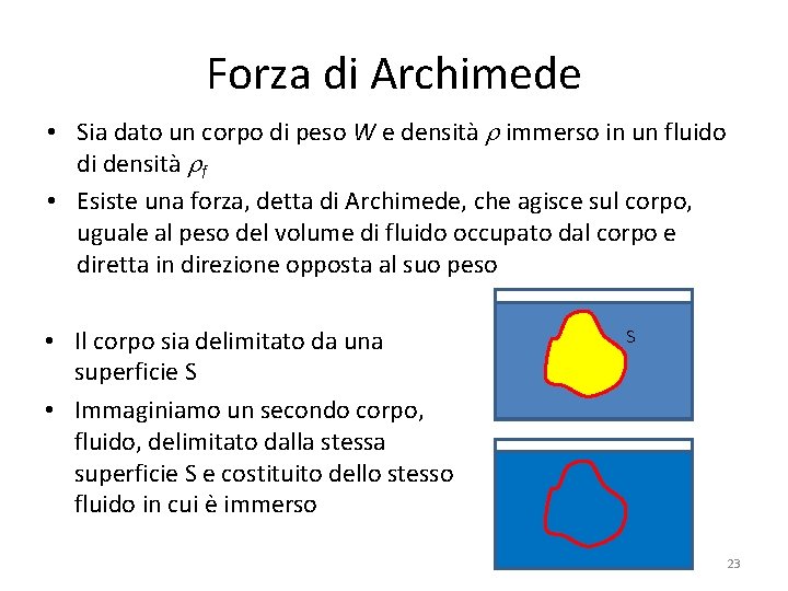 Forza di Archimede • Sia dato un corpo di peso W e densità immerso