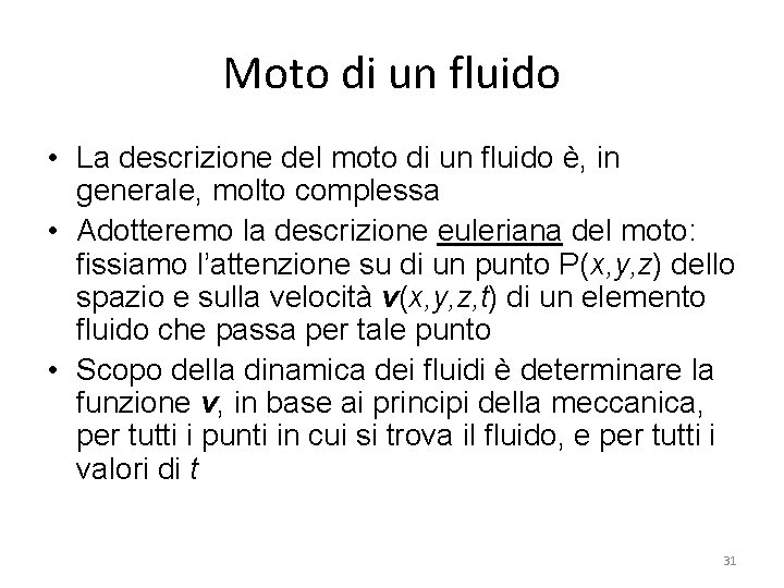 Moto di un fluido • La descrizione del moto di un fluido è, in