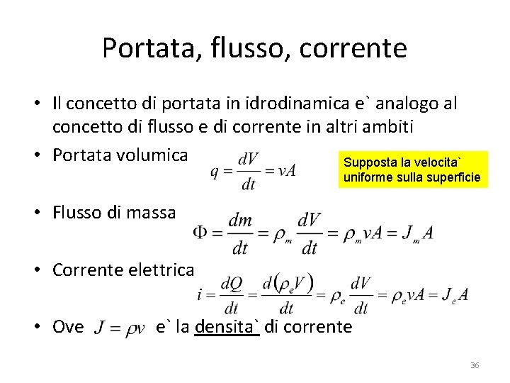 Portata, flusso, corrente • Il concetto di portata in idrodinamica e` analogo al concetto