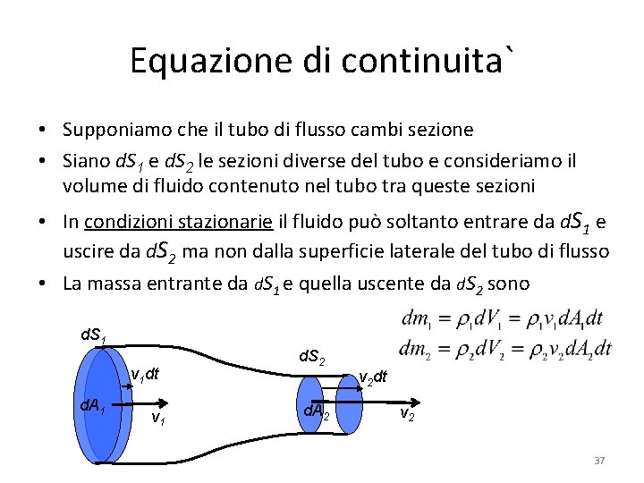 Equazione di continuita` • Supponiamo che il tubo di flusso cambi sezione • Siano