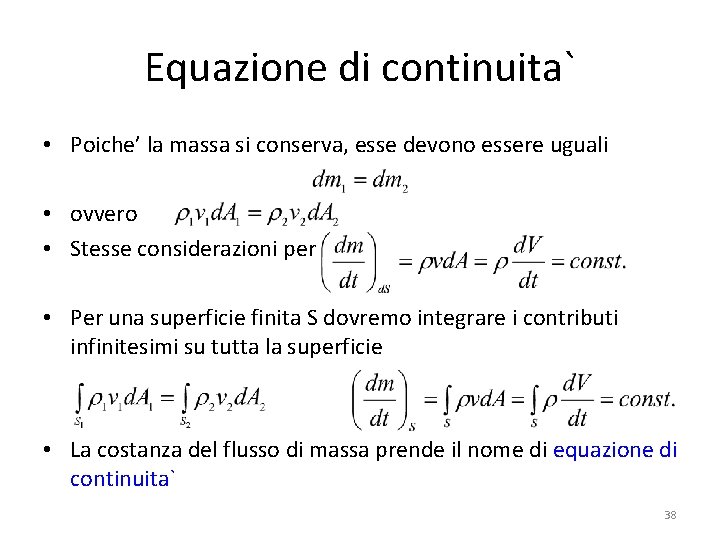 Equazione di continuita` • Poiche’ la massa si conserva, esse devono essere uguali •