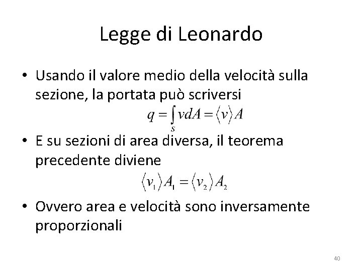 Legge di Leonardo • Usando il valore medio della velocità sulla sezione, la portata