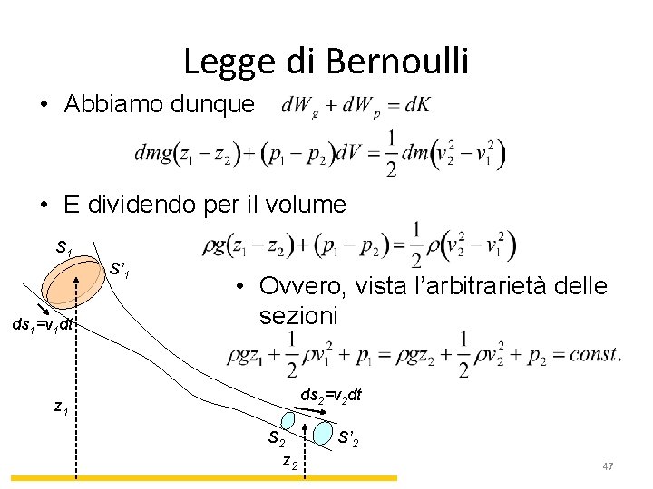 Legge di Bernoulli • Abbiamo dunque • E dividendo per il volume S 1