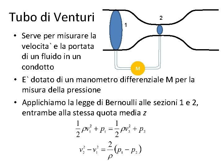 Tubo di Venturi 2 1 • Serve per misurare la velocita` e la portata