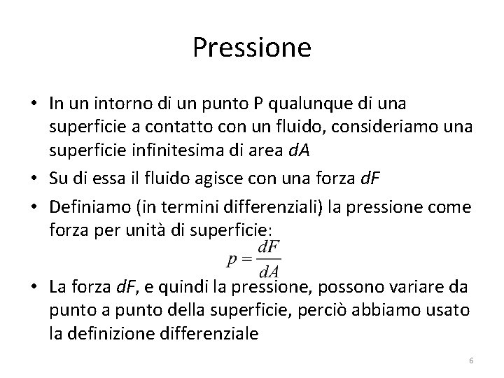 Pressione • In un intorno di un punto P qualunque di una superficie a