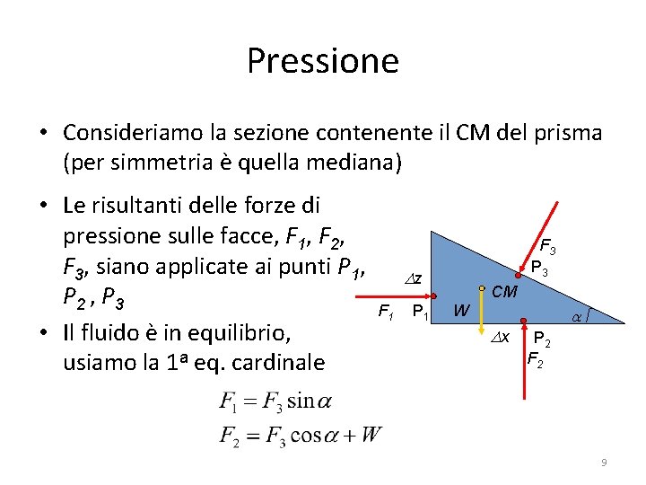 Pressione • Consideriamo la sezione contenente il CM del prisma (per simmetria è quella
