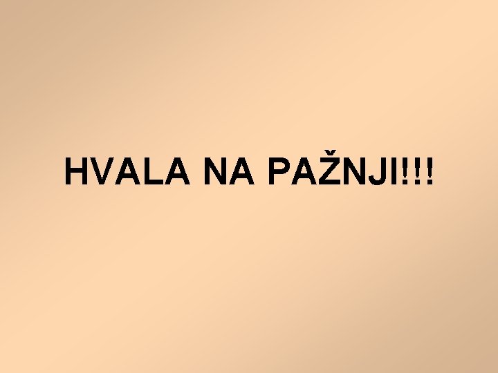 HVALA NA PAŽNJI!!! 