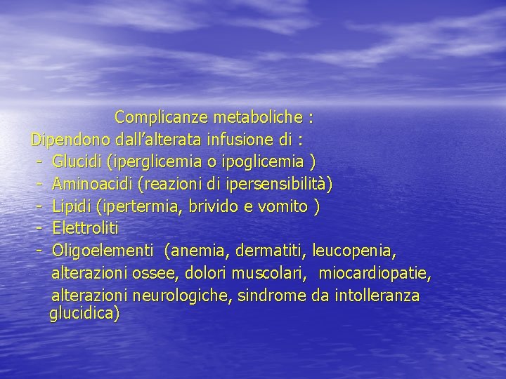 Complicanze metaboliche : Dipendono dall’alterata infusione di : - Glucidi (iperglicemia o ipoglicemia )