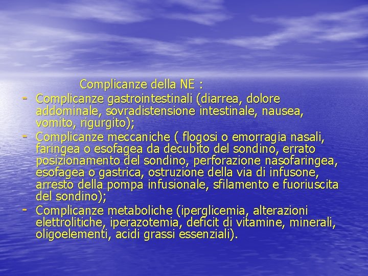 - - Complicanze della NE : Complicanze gastrointestinali (diarrea, dolore addominale, sovradistensione intestinale, nausea,