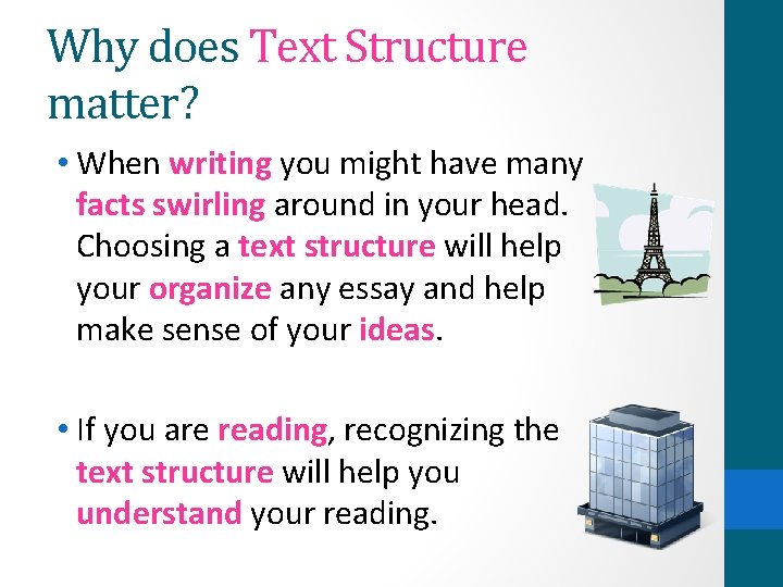 Why does Text Structure matter? • When writing you might have many facts swirling