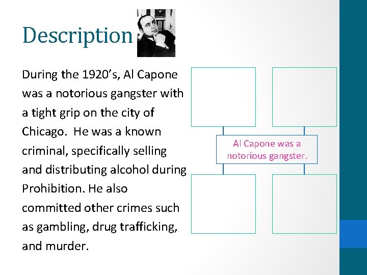 Description During the 1920’s, Al Capone was a notorious gangster with a tight grip