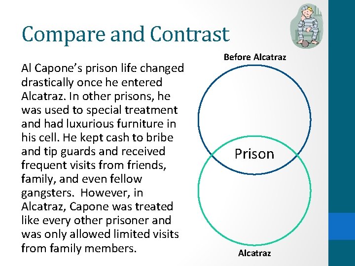 Compare and Contrast Al Capone’s prison life changed drastically once he entered Alcatraz. In