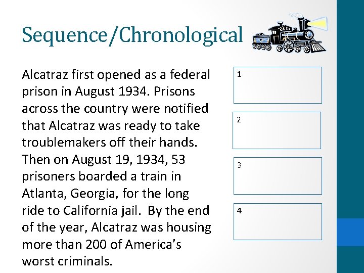 Sequence/Chronological Alcatraz first opened as a federal prison in August 1934. Prisons across the