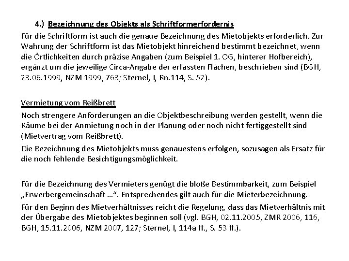 4. ) Bezeichnung des Objekts als Schriftformerfordernis Für die Schriftform ist auch die genaue 4. ) Bezeichnung des Objekts als Schriftformerfordernis Für die Schriftform ist auch die genaue