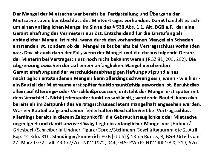 Der Mangel der Mietsache war bereits bei Fertigstellung und Übergabe der Mietsache sowie bei Der Mangel der Mietsache war bereits bei Fertigstellung und Übergabe der Mietsache sowie bei