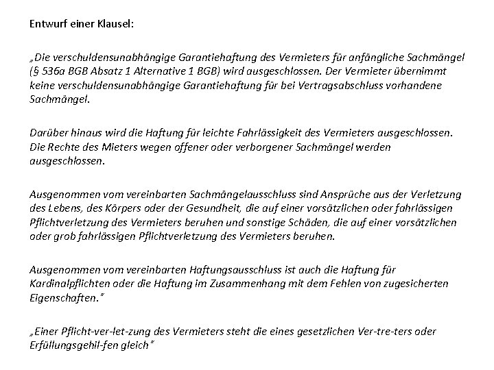 Entwurf einer Klausel: „Die verschuldensunabhängige Garantiehaftung des Vermieters für anfängliche Sachmängel (§ 536 a Entwurf einer Klausel: „Die verschuldensunabhängige Garantiehaftung des Vermieters für anfängliche Sachmängel (§ 536 a