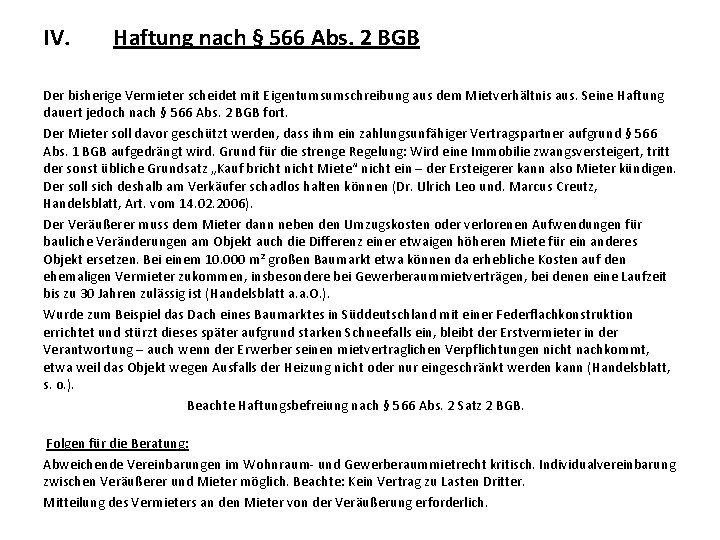IV. Haftung nach § 566 Abs. 2 BGB Der bisherige Vermieter scheidet mit Eigentumsumschreibung IV. Haftung nach § 566 Abs. 2 BGB Der bisherige Vermieter scheidet mit Eigentumsumschreibung