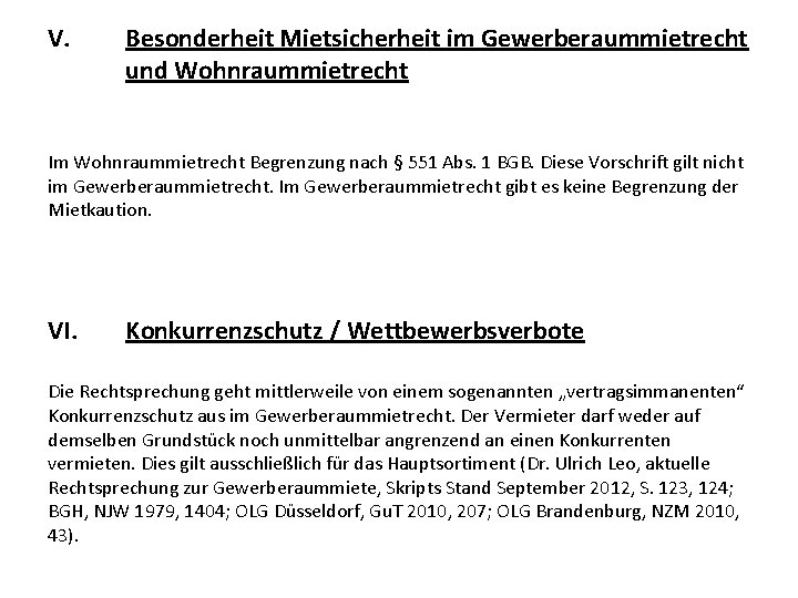 V. Besonderheit Mietsicherheit im Gewerberaummietrecht und Wohnraummietrecht Im Wohnraummietrecht Begrenzung nach § 551 Abs. V. Besonderheit Mietsicherheit im Gewerberaummietrecht und Wohnraummietrecht Im Wohnraummietrecht Begrenzung nach § 551 Abs.