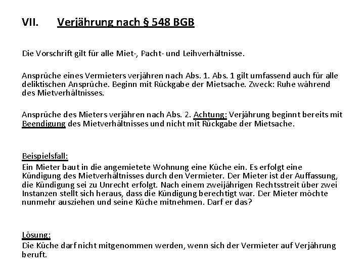 VII. Verjährung nach § 548 BGB Die Vorschrift gilt für alle Miet-, Pacht- und VII. Verjährung nach § 548 BGB Die Vorschrift gilt für alle Miet-, Pacht- und