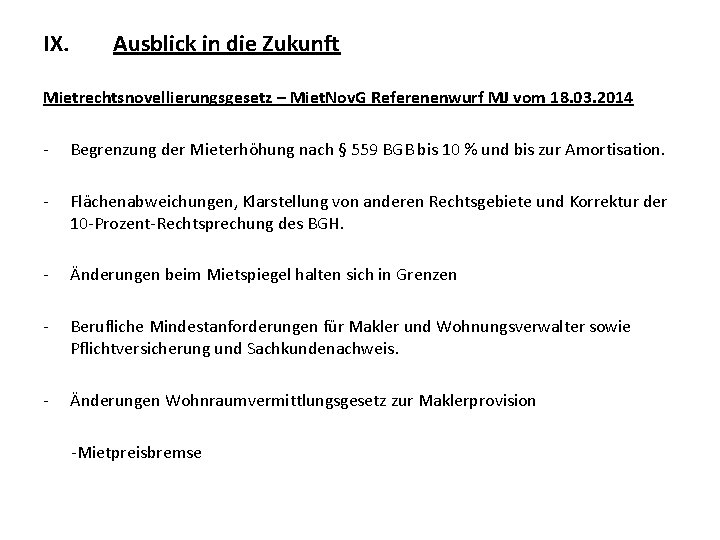 IX. Ausblick in die Zukunft Mietrechtsnovellierungsgesetz – Miet. Nov. G Referenenwurf MJ vom 18. IX. Ausblick in die Zukunft Mietrechtsnovellierungsgesetz – Miet. Nov. G Referenenwurf MJ vom 18.
