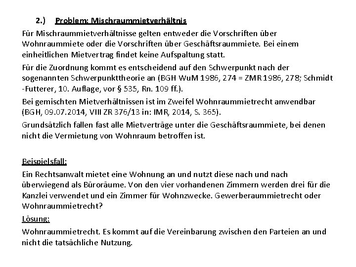 2. ) Problem: Mischraummietverhältnis Für Mischraummietverhältnisse gelten entweder die Vorschriften über Wohnraummiete oder die 2. ) Problem: Mischraummietverhältnis Für Mischraummietverhältnisse gelten entweder die Vorschriften über Wohnraummiete oder die